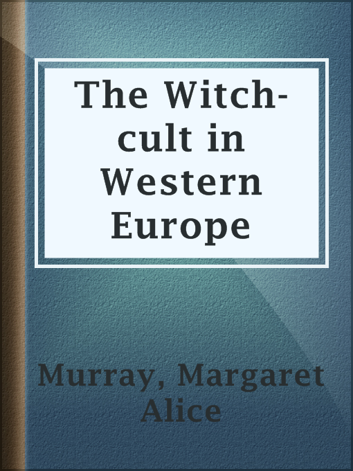 Title details for The Witch-cult in Western Europe by Margaret Alice Murray - Available